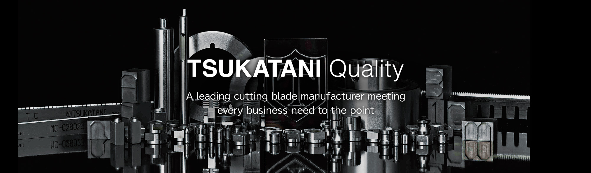 TSUKATANI Quality  A leading cutting blade manufacturer meeting every business need to the point