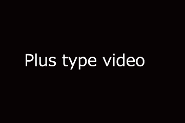 Plus type Introduction video